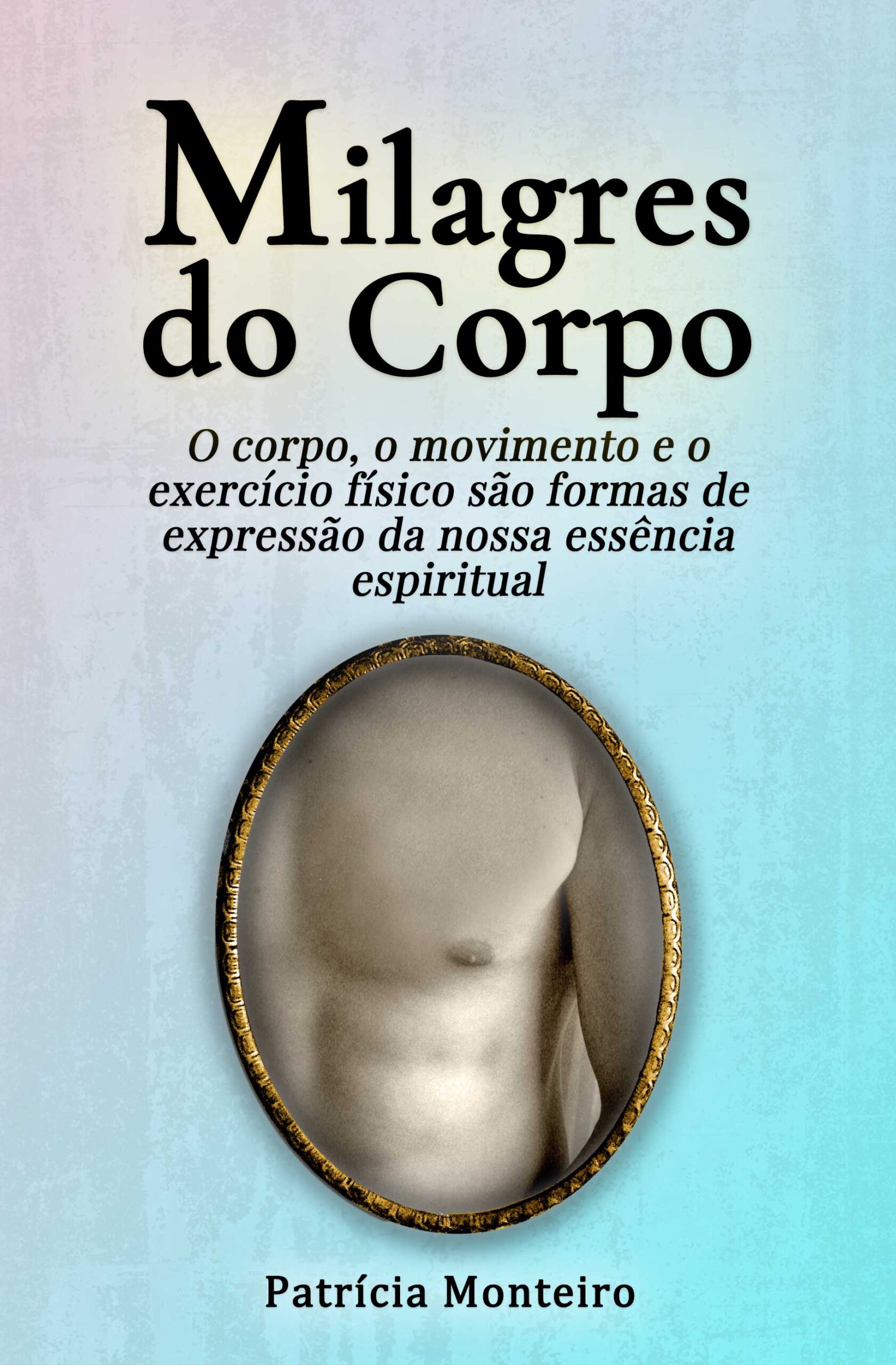 Milagres do Corpo | Livros | Patrícia Monteiro